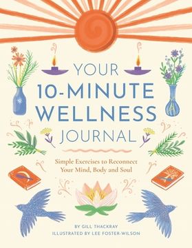 portada Your 10-Minute Wellness Journal: Simple Exercises to Reconnect Your Mind, Body and Soul (en Inglés)