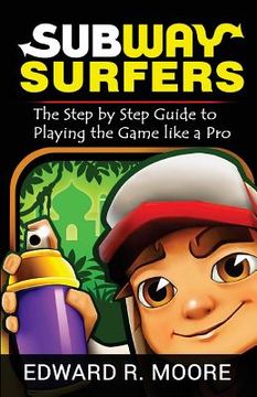 portada Subway Surfers: Step by Step Guide to Playing the Game like a Pro (en Inglés)