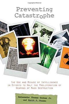 portada Preventing Catastrophe: The use and Misuse of Intelligence in Efforts to Halt the Proliferation of Weapons of Mass Destruction (en Inglés)