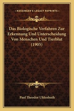 portada Das Biologische Verfahren Zur Erkennung Und Unterscheidung Von Menschen Und Tierblut (1905) (en Alemán)