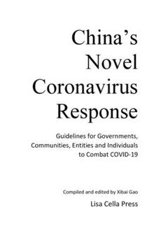 portada China's Novel Coronavirus Response: Guidelines for Governments, Communities, Entities and Individuals to Combat COVID-19 (en Inglés)