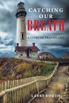 portada Catching Our Breath: A Story of Transplant (en Inglés)