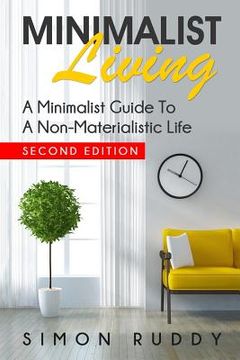 portada Minimalist Living: A Minimalist Guide To A Non-Materialistic Life (en Inglés)