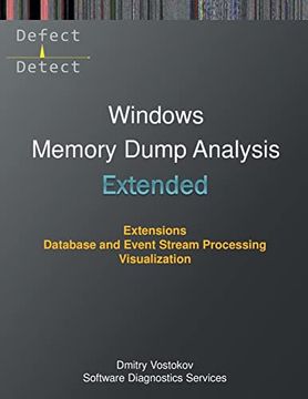 portada Extended Windows Memory Dump Analysis: Using and Writing WinDbg Extensions, Database and Event Stream Processing, Visualization 
