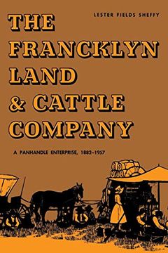 portada The Francklyn Land & Cattle Company: A Panhandle Enterprise, 1882-1957 (en Inglés)