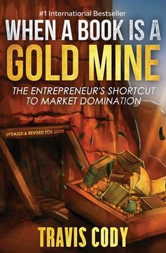 portada When A Book Is A Gold Mine: Updated & Revised for 2020! (en Inglés)