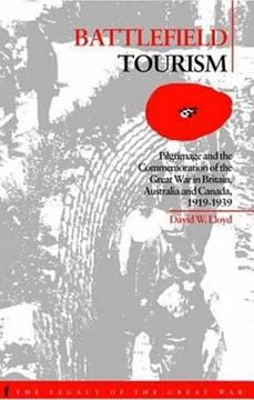 portada Battlefield Tourism: Pilgrimage and the Commemoration of the Great War in Britain, Australia and Canada, 1919-1939 (en Inglés)