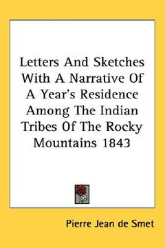 portada letters and sketches with a narrative of a year's residence among the indian tribes of the rocky mountains 1843 (en Inglés)