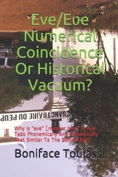portada Eve/Eʋe: Numerical Coincidence Or Historical Vacuum?: Why Is eve [number two] in Aja-Tado Phonemically And Semantically That Si (en Inglés)