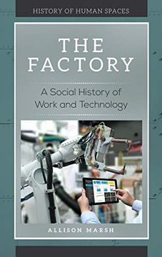 portada The Factory: A Social History of Work and Technology (History of Human Spaces) (in English)