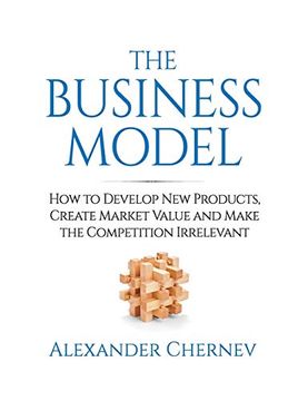 portada The Business Model: How to Develop new Products, Create Market Value and Make the Competition Irrelevant (en Inglés)