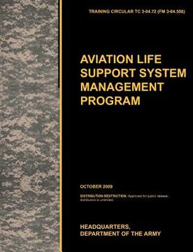 portada aviation life support system management program: the official u.s. army training circular tc 3-04.72 (fm 3-04.508) (october 2009)