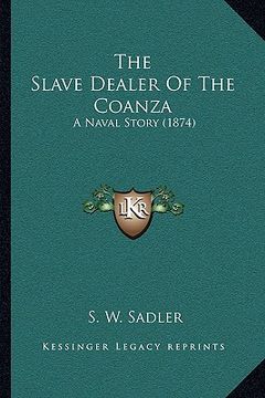 portada the slave dealer of the coanza: a naval story (1874) (en Inglés)