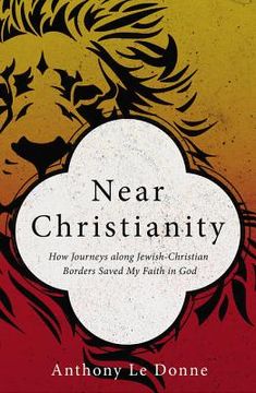 portada Near Christianity: How Journeys Along Jewish-Christian Borders Saved my Faith in god (en Inglés)