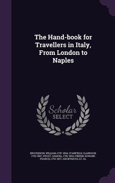 portada The Hand-book for Travellers in Italy, From London to Naples (en Inglés)