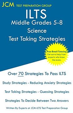 portada Ilts Middle Grades 5-8 Science - Test Taking Strategies: Ilts 203 Exam - Free Online Tutoring - new 2020 Edition - the Latest Strategies to Pass Your Exam. (en Inglés)
