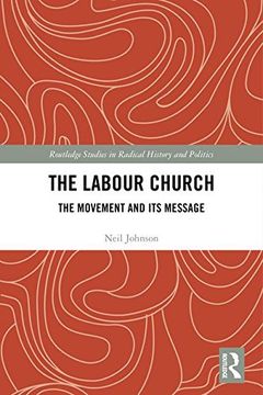 portada The Labour Church: The Movement & Its Message (Routledge Studies in Radical History and Politics)