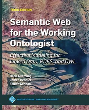 portada Semantic web for the Working Ontologist: Effective Modeling for Linked Data, Rdfs, and owl (Acm Books) (en Inglés)