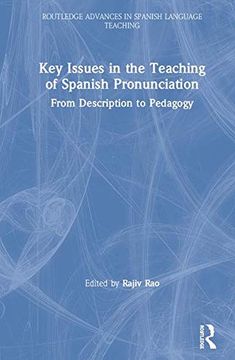 portada Key Issues in the Teaching of Spanish Pronunciation: From Description to Pedagogy (Routledge Advances in Spanish Language Teaching) (en Inglés)