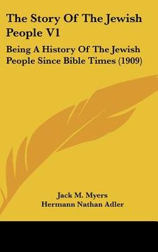 portada the story of the jewish people v1: being a history of the jewish people since bible times (1909) (en Inglés)