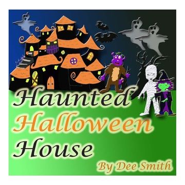 portada Haunted Halloween House: A Rhyming Picture Book about a Halloween Haunted House filled with spooky scenarios, a witch, ghost and other Hallowee (en Inglés)
