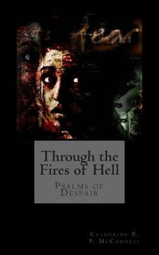 portada Through The Fires of Hell: Psalms of Despair (en Inglés)