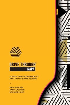 portada Drive Through Napa: Your Ultimate Companion to Napa Valley's Wine Regions (en Inglés)