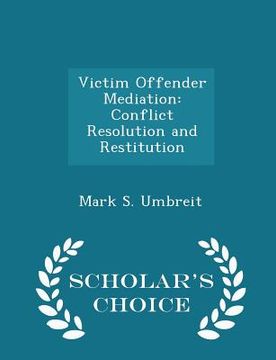 portada Victim Offender Mediation: Conflict Resolution and Restitution - Scholar's Choice Edition (en Inglés)
