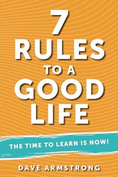 portada 7 Rules to a Good Life: The Time to Learn is Now!