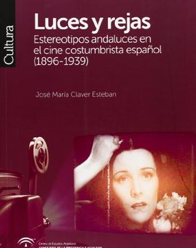 portada Luces y rejas: Estereotipos andaluces en el cine costumbrista español (1896-1939)