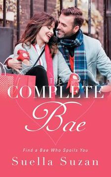 portada The Complete Bae: Find a Bae Who Spoils You (en Inglés)