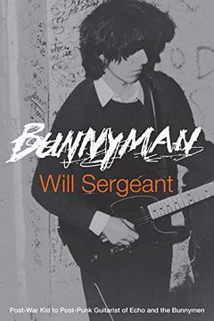 portada Bunnyman: Post-War kid to Post-Punk Guitarist of Echo and the Bunnymen 