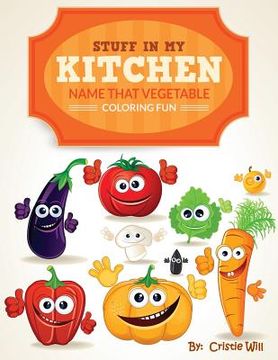 portada Stuff In My Kitchen: Name That Vegetable Coloring Fun (in English)