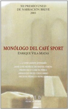 Monólogo Del Café Sport....Y Otros Autores Premiados. XII Premio Uned de Narración Breve 2001 (VARIA)