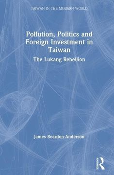 portada Pollution, Politics and Foreign Investment in Taiwan: Lukang Rebellion (Special Report)