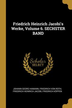 portada Friedrich Heinrich Jacobi's Werke, Volume 6. Sechster Band (en Alemán)