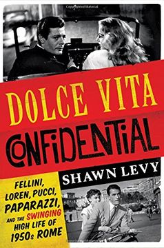 portada Dolce Vita Confidential: Fellini, Loren, Pucci, Paparazzi, and the Swinging High Life of 1950S Rome 