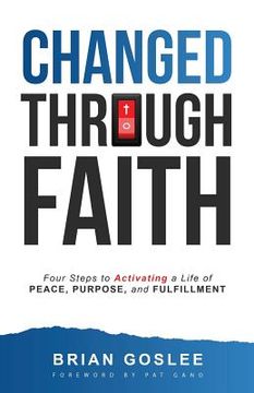 portada Changed Through Faith: Four Steps to Activating a Life of Peace, Purpose, and Fulfillment (in English)
