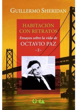 portada Habitacion con Retratos: Ensayos Sobre la Vida de Octavio paz (in Spanish)
