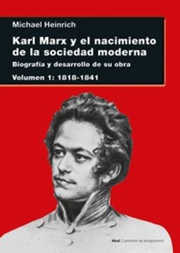 portada Karl Marx y el Nacimiento de la Sociedad Moderna - Biografía y Desarrollo de su Obra. Volumen 1: 1818-1841