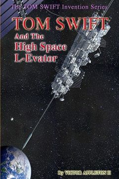 portada Tom Swift and the High Space L-Evator (Tom Swift Invention Series) (Volume 12)