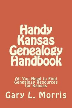 portada Handy Kansas Genealogy Handbook: All You Need to Find Genealogy Resources for Kansas (en Inglés)