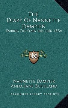 portada the diary of nannette dampier: during the years 1664-1666 (1870) (en Inglés)