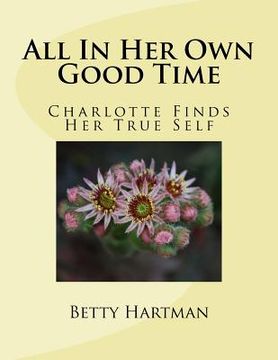 portada All In Her Own Good Time: Charlotte Finds Her True Self (en Inglés)