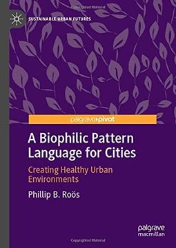 portada A Biophilic Pattern Language for Cities: Creating Healthy Urban Environments (Sustainable Urban Futures) (en Inglés)