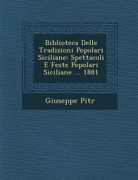 portada Biblioteca Delle Tradizioni Popolari Siciliane: Spettacoli E Feste Popolari Siciliane ... 1881