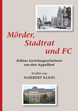 portada Mörder, Stadtrat und fc: Kölner Gerichtsgeschichten um den Appellhof (en Alemán)