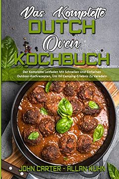 portada Das Komplette Dutch Oven Kochbuch: Der Komplette Leitfaden mit Schnellen und Einfachen Outdoor-Kochrezepten, um ihr Camping-Erlebnis zu Veredeln (en Alemán)