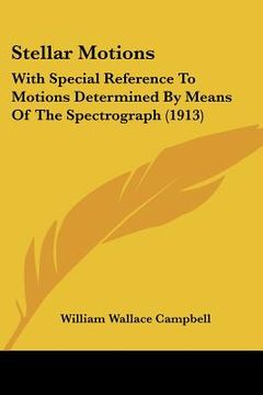 portada stellar motions: with special reference to motions determined by means of the spectrograph (1913) (en Inglés)