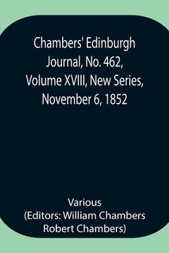 portada Chambers' Edinburgh Journal, No. 462, Volume XVIII, New Series, November 6, 1852 (in English)